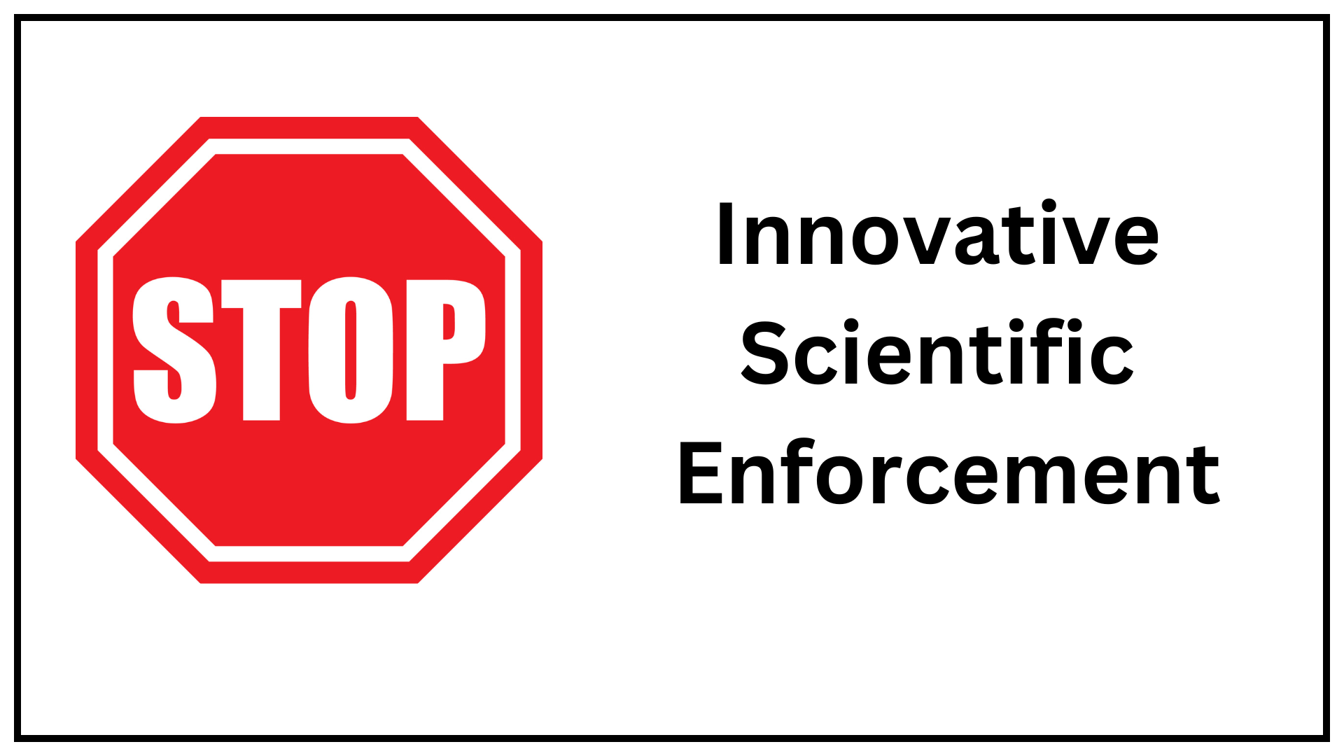 Scientific Enforcement